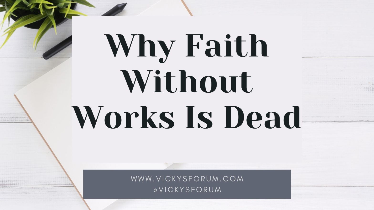 Faith without works is dead